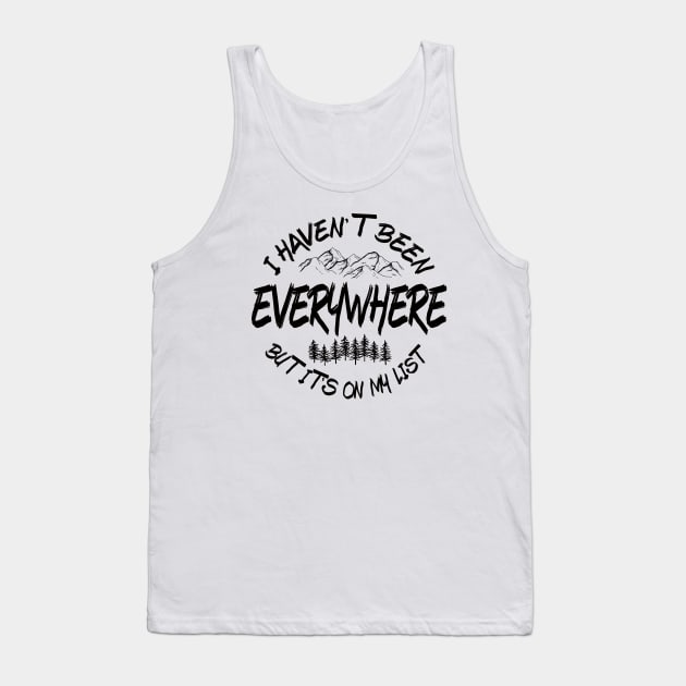 I haven't been everywhere but it's on my list Tank Top by BoogieCreates